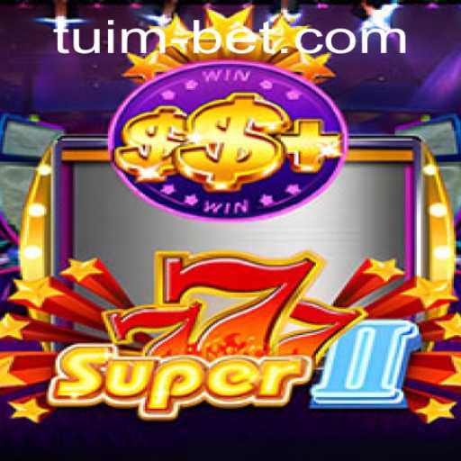 Discovering Super777II: The Thrill of Tuimbet and Beyond